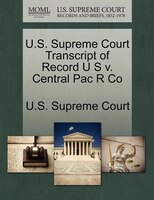 U.s. Supreme Court Transcript Of Record U S V. Central Pac R Co