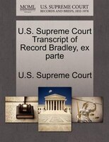 U.s. Supreme Court Transcript Of Record Bradley, Ex Parte