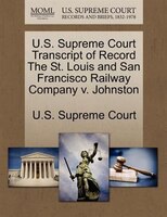 U.s. Supreme Court Transcript Of Record The St. Louis And San Francisco Railway Company V. Johnston