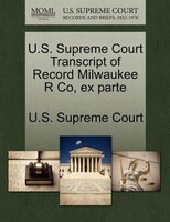U.s. Supreme Court Transcript Of Record Milwaukee R Co, Ex Parte