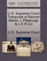 U.s. Supreme Court Transcript Of Record Martin V. Pittsburgh & L E R Co