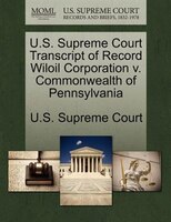 U.s. Supreme Court Transcript Of Record Wiloil Corporation V. Commonwealth Of Pennsylvania
