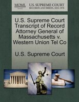 U.s. Supreme Court Transcript Of Record Attorney General Of Massachusetts V. Western Union Tel Co