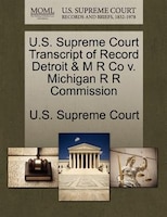 U.s. Supreme Court Transcript Of Record Detroit & M R Co V. Michigan R R Commission