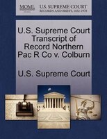 U.s. Supreme Court Transcript Of Record Northern Pac R Co V. Colburn