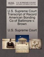U.s. Supreme Court Transcript Of Record American Bonding Co Of Baltimore V. Brown