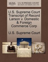 U.s. Supreme Court Transcript Of Record Larson V. Domestic & Foreign Commerce Corp
