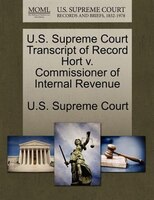 U.s. Supreme Court Transcript Of Record Hort V. Commissioner Of Internal Revenue