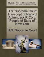 U.s. Supreme Court Transcript Of Record Adirondack R Co V. People Of State Of New York