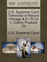 U.s. Supreme Court Transcript Of Record Chicago & E I R Co V. Collins Produce Co