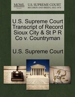 U.s. Supreme Court Transcript Of Record Sioux City & St P R Co V. Countryman