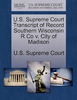 U.s. Supreme Court Transcript Of Record Southern Wisconsin R Co V. City Of Madison