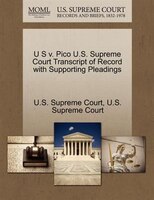 U S V. Pico U.s. Supreme Court Transcript Of Record With Supporting Pleadings