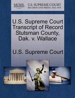 U.s. Supreme Court Transcript Of Record Stutsman County, Dak. V. Wallace