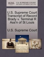 U.s. Supreme Court Transcript Of Record Brady V. Terminal R Ass'n Of St Louis
