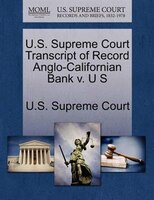 U.s. Supreme Court Transcript Of Record Anglo-californian Bank V. U S