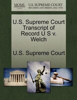 U.s. Supreme Court Transcript Of Record U S V. Welch