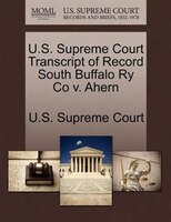 U.s. Supreme Court Transcript Of Record South Buffalo Ry Co V. Ahern