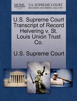U.s. Supreme Court Transcript Of Record Helvering V. St. Louis Union Trust Co.