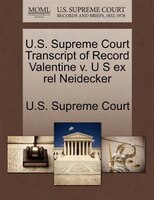U.s. Supreme Court Transcript Of Record Valentine V. U S Ex Rel Neidecker