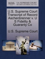 U.s. Supreme Court Transcript Of Record Aschenbrenner V. U S Fidelity & Guaranty Co