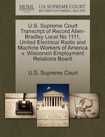 U.s. Supreme Court Transcript Of Record Allen-bradley Local No 1111, United Electrical Radio And Machine Workers Of America V. Wis