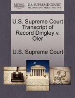 U.s. Supreme Court Transcript Of Record Dingley V. Oler