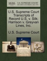 U.s. Supreme Court Transcripts Of Record U.s. V. Silk; Harrison V. Greyvan Lines, Inc.