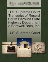 U.s. Supreme Court Transcript Of Record South Carolina State Highway Department V. Barnwell Bros, Inc.