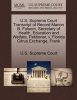 U.s. Supreme Court Transcript Of Record Marion B. Folsom, Secretary Of Health, Education And Welfare, Petitioner, V. Florida Citru