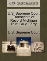 U.s. Supreme Court Transcripts Of Record Michigan Trust Co V. Ferry