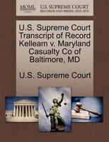 U.s. Supreme Court Transcript Of Record Kelleam V. Maryland Casualty Co Of Baltimore, Md