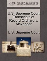 U.s. Supreme Court Transcripts Of Record Orchard V. Alexander
