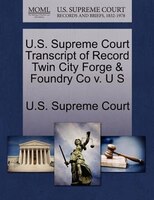 U.s. Supreme Court Transcript Of Record Twin City Forge & Foundry Co V. U S