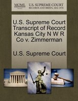 U.s. Supreme Court Transcript Of Record Kansas City N W R Co V. Zimmerman