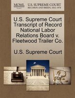 U.s. Supreme Court Transcript Of Record National Labor Relations Board V. Fleetwood Trailer Co.