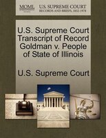 U.s. Supreme Court Transcript Of Record Goldman V. People Of State Of Illinois
