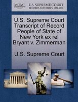 U.s. Supreme Court Transcript Of Record People Of State Of New York Ex Rel Bryant V. Zimmerman