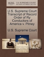 U.s. Supreme Court Transcript Of Record Order Of Ry Conductors Of America V. Pitney