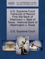 U.s. Supreme Court Transcript Of Record First Nat Bank Of Washinton V. State Of Texas: National Bank Of Washington V. Texas