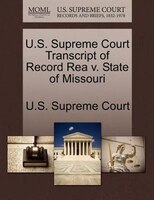 U.s. Supreme Court Transcript Of Record Rea V. State Of Missouri