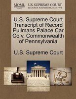 U.s. Supreme Court Transcript Of Record Pullmans Palace Car Co V. Commonwealth Of Pennsylvania