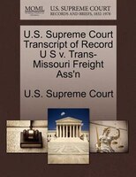 U.s. Supreme Court Transcript Of Record U S V. Trans-missouri Freight Ass'n