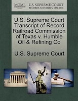U.s. Supreme Court Transcript Of Record Railroad Commission Of Texas V. Humble Oil & Refining Co