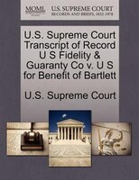 U.s. Supreme Court Transcript Of Record U S Fidelity & Guaranty Co V. U S For Benefit Of Bartlett