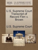 U.s. Supreme Court Transcript Of Record Finn V. Brown