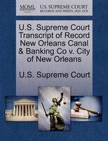 U.s. Supreme Court Transcript Of Record New Orleans Canal & Banking Co V. City Of New Orleans