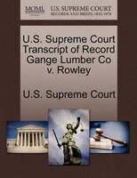 U.s. Supreme Court Transcript Of Record Gange Lumber Co V. Rowley