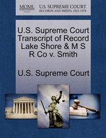 U.s. Supreme Court Transcript Of Record Lake Shore & M S R Co V. Smith