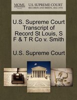U.s. Supreme Court Transcript Of Record St Louis, S F & T R Co V. Smith